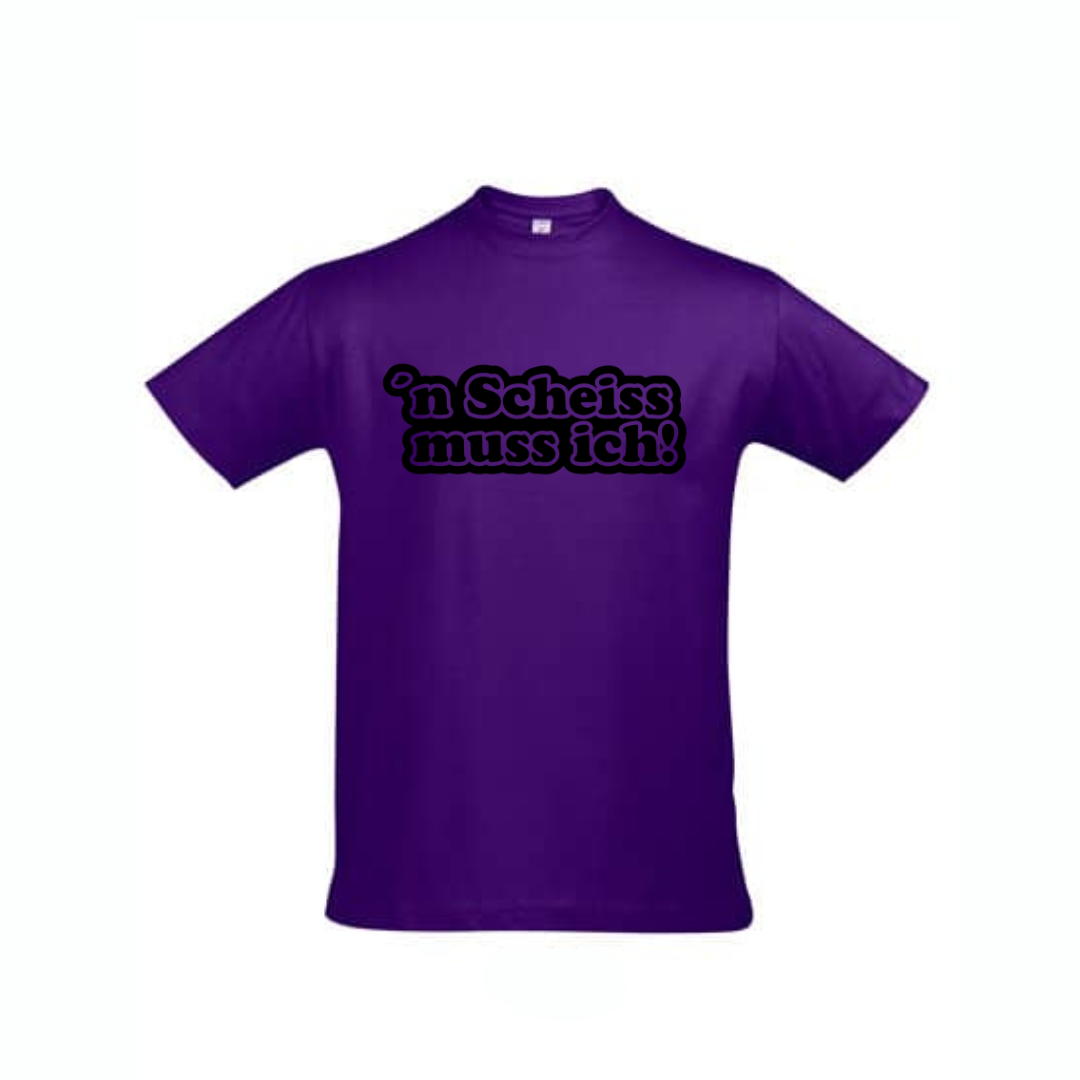 Shirt n`scheiss muss ich!
