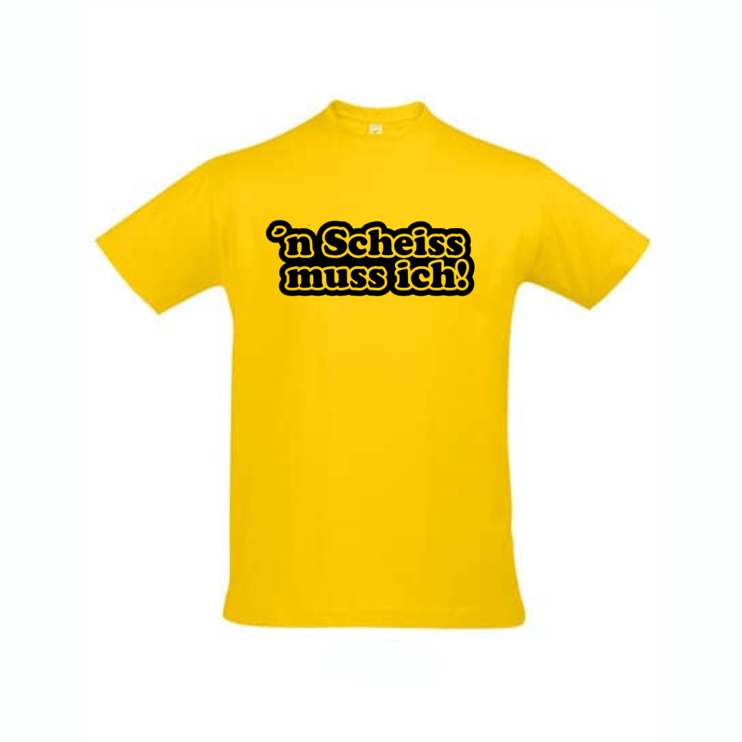Shirt n`scheiss muss ich!