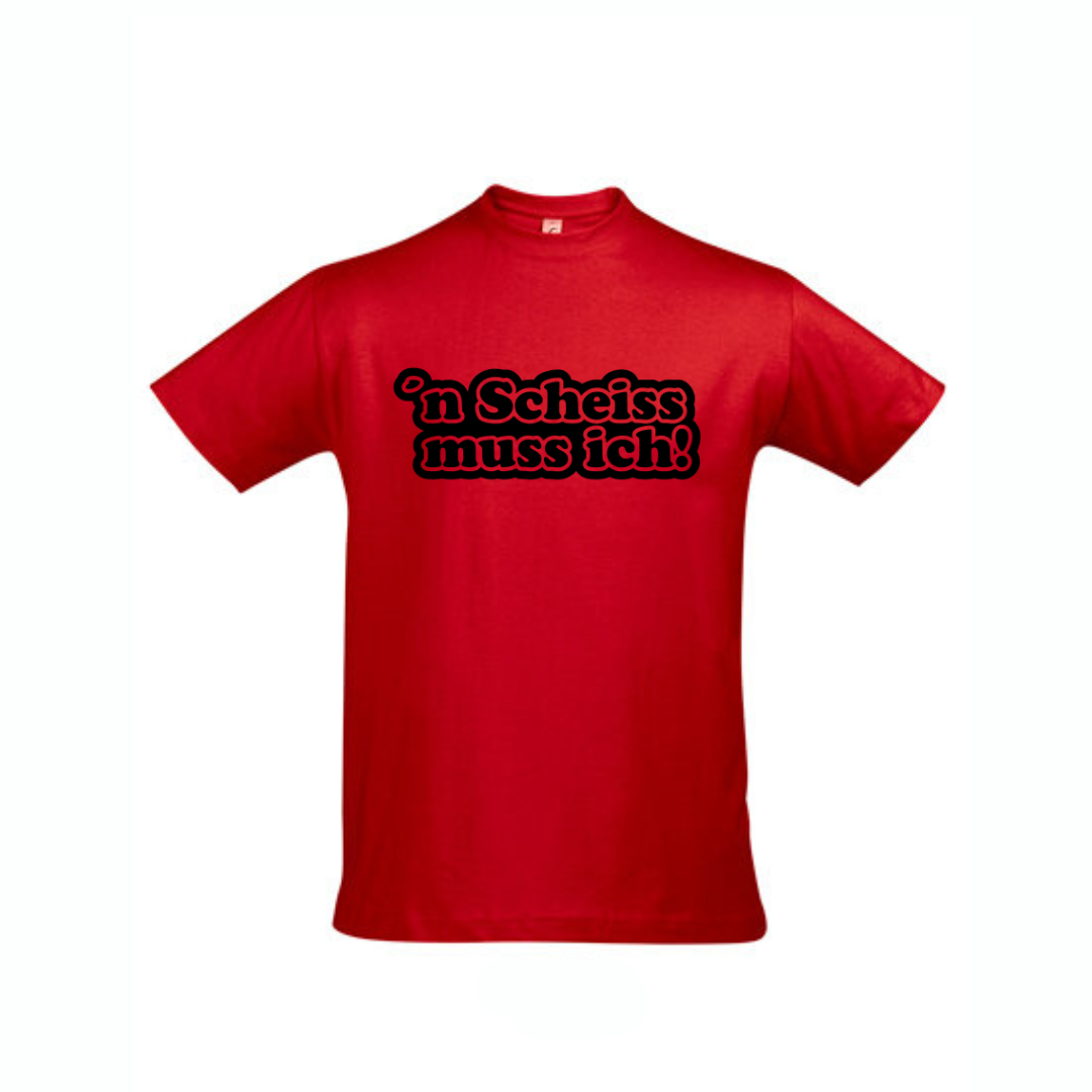 Shirt n`scheiss muss ich!